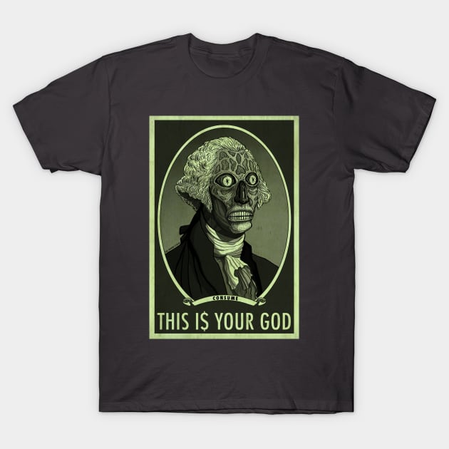 THIS IS YOUR GOD - George Washington - They Live T-Shirt by HalHefner